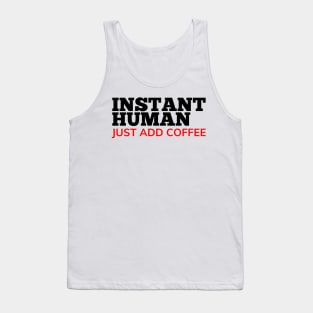 Instant Human Just Add Coffee. Funny Coffee Lover Gift. Black and Red Tank Top